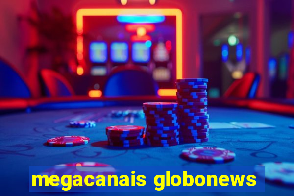 megacanais globonews